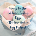 10 Hard Boiled Egg Recipes: Ways to Use Leftover Easter Eggs!