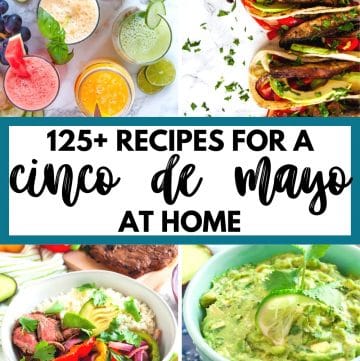 collage of cinco de mayo recipes with text "125+ recipes for a cinco de mayo at home"