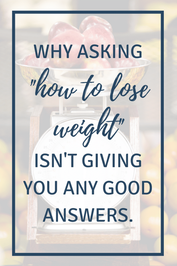 The Problem With Asking How To Lose Weight Nutrition To Fit