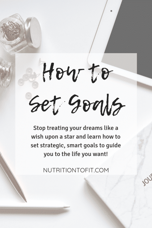 Image with the words "How to Set Goals: Stop treating your dreams like a wish upon a star and learn how to set strategic, smart goals to guide you to the life you want!"