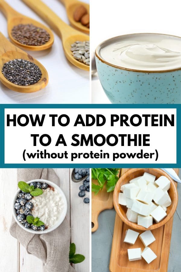 collage of seeds, greek yogurt, cottage cheese, tofu with text "how to add protein to a smoothie (without protein powder)"