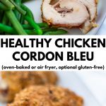 pictures of chicken cordon bleu with text "healthy chicken cordon bleu (oven-baked or air fryer, gluten-free optional)"