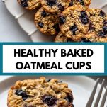 pictures of baked oatmeal cups with blueberries with text "healthy baked oatmeal cups"