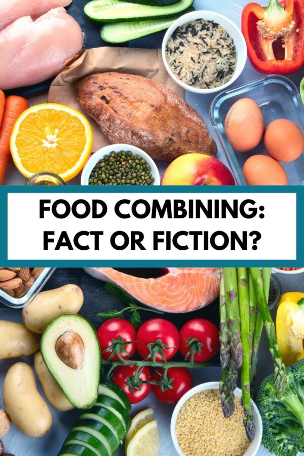 a variety of healthy foods with text overlay that says "food combining: fact or fiction"