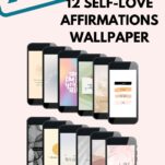 pictures of 12 phones with various backgrounds and text that says free 12 self love affirmations wallpapers