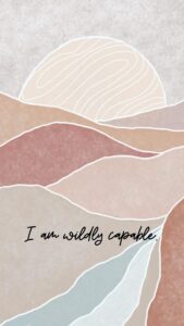 sketched pinkish abstract mountains and an abstract sun with text that says "I am wildly capable"