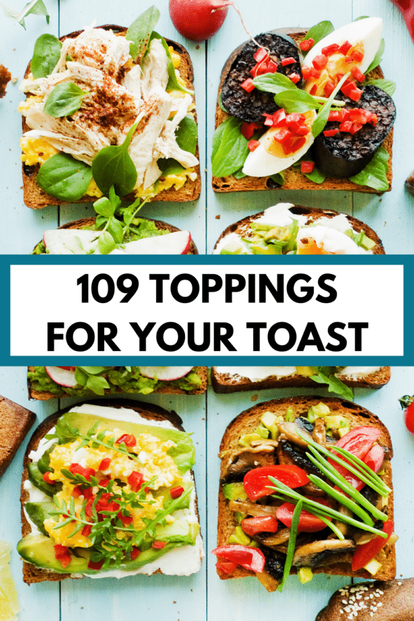 slices of toast with all sorts of toppings with text overlay that reads, "109 toppings for your toast"