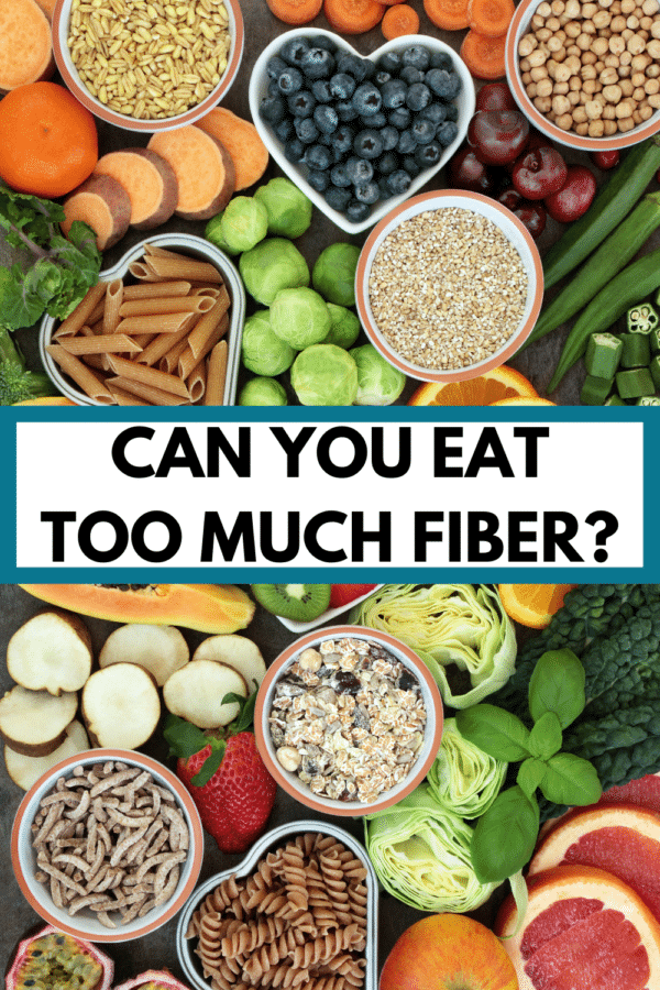 a variety of fiber-rich foods with text overlay that reads "can you eat too much fiber?"