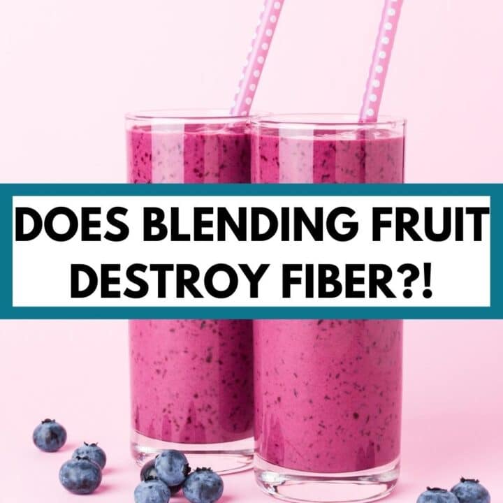 blueberry smoothies with text overlay, "does blending fruit destroy fiber?!"