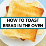 a plate of toast with text overlay saying "how to toast bread in the oven"