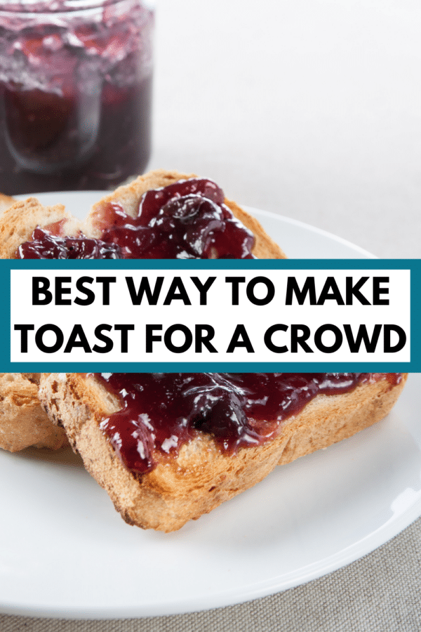 crispy toast topped with grape jam with text overlay "best way to make toast for a crowd"