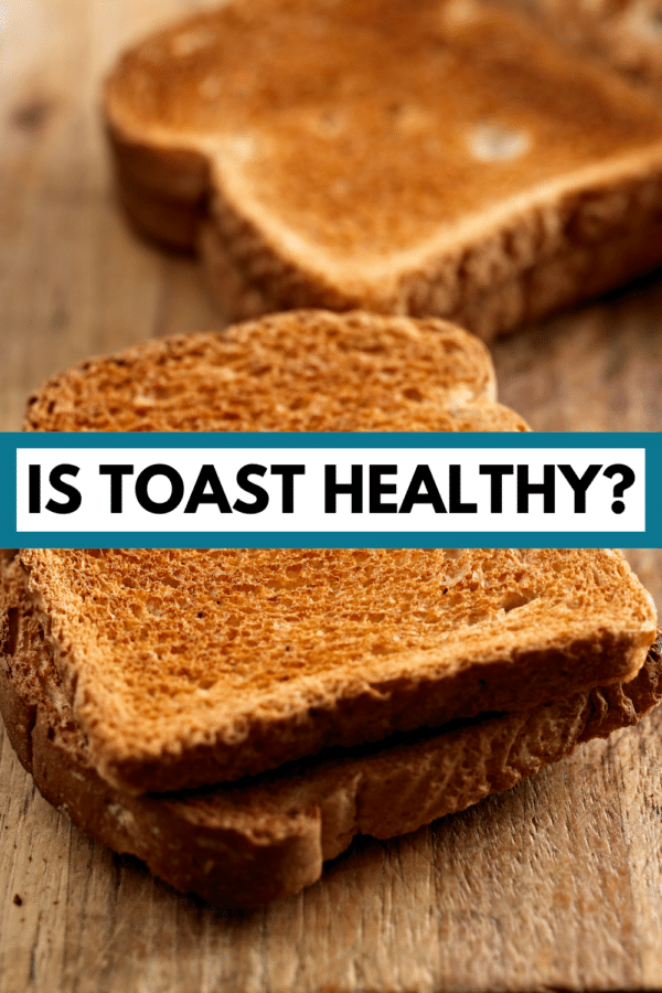 slices of toast with text overlay that reads "is toast healthy?"