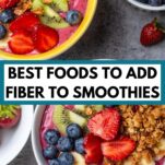 brightly colored smoothie bowls with text overlay "best foods to add fiber to smoothies"
