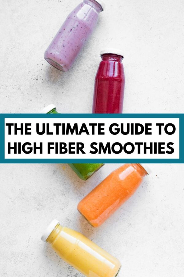 5 brightly colored bottled smoothies with text overlay: "the ultimate guide to high fiber smoothies"