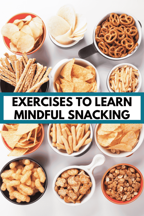 assorted snacks in bowls with text that reads "exercises to learn mindful snacking"