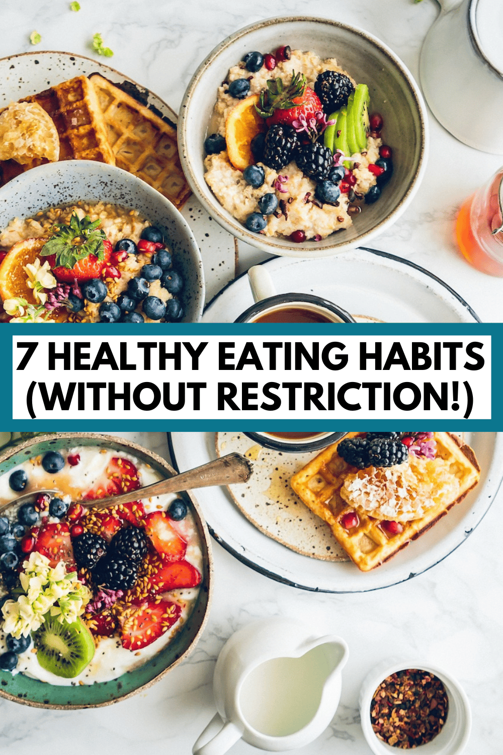 7 Healthy Eating Habits (Without Restriction) - Nutrition to Fit