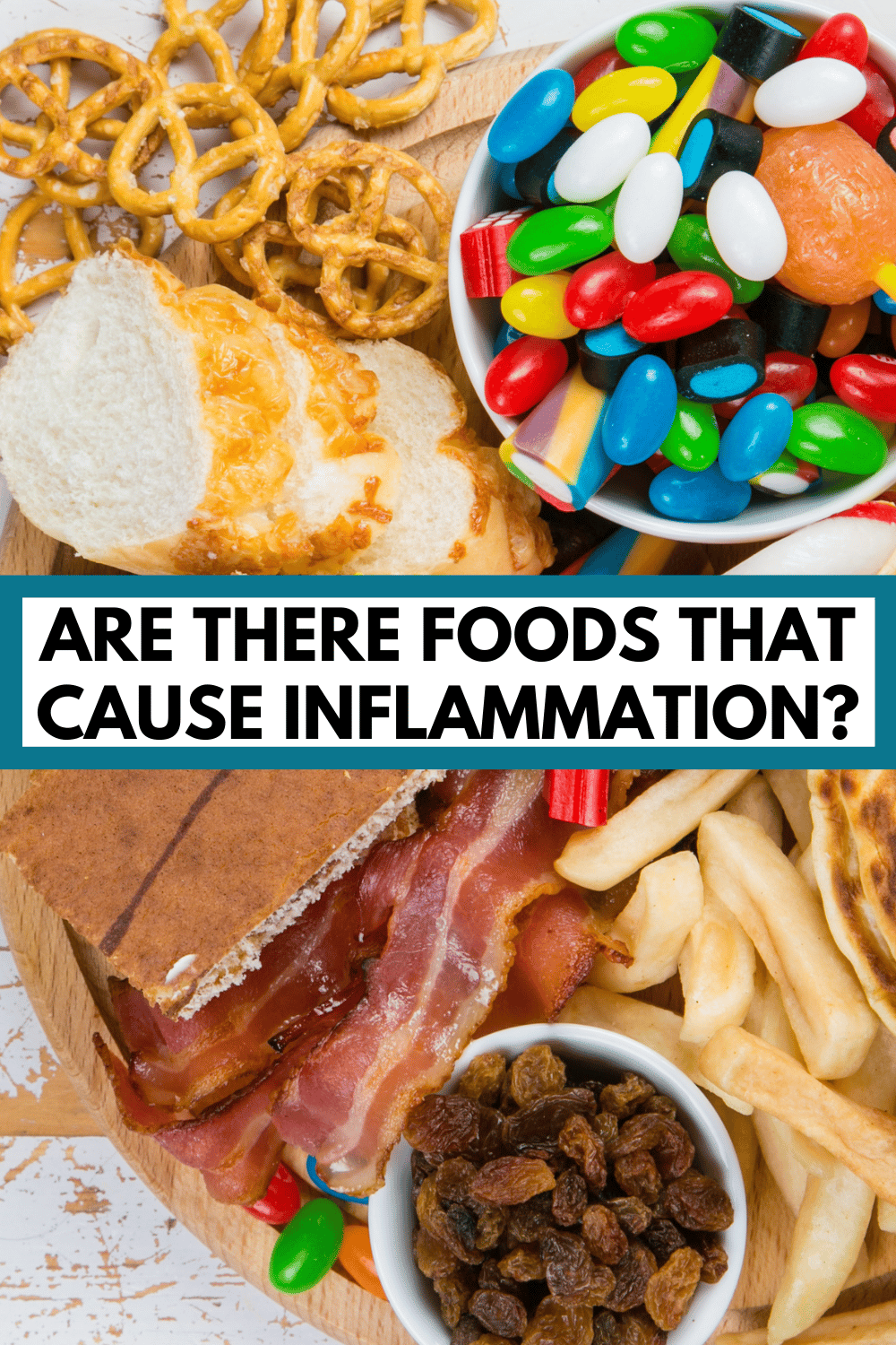 pictures of various candies, fries, bacon and such with text overlay, "are there foods that cause inflammation?"