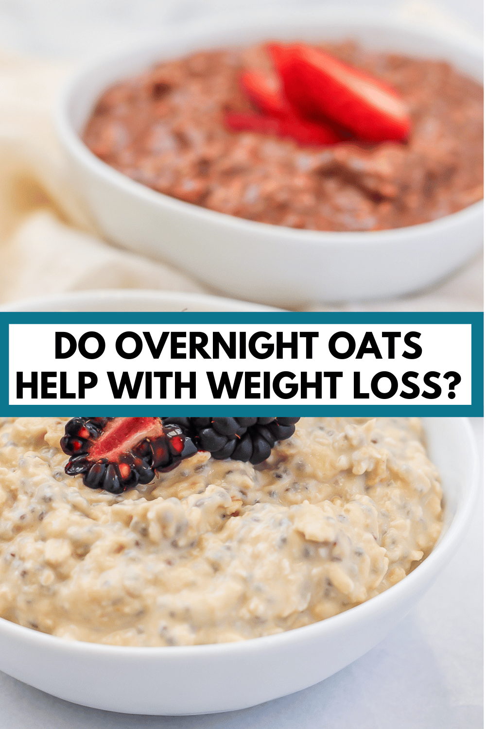 bowls of chocolate and vanilla overnight oats with text overlay, "do overnight oats help with weight loss?"