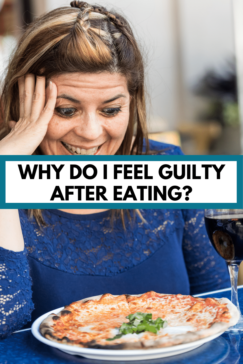 A woman looking anxiously at a plate of pizza with text overlay that reads, "Why do I feel guilty after eating?"